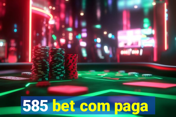 585 bet com paga